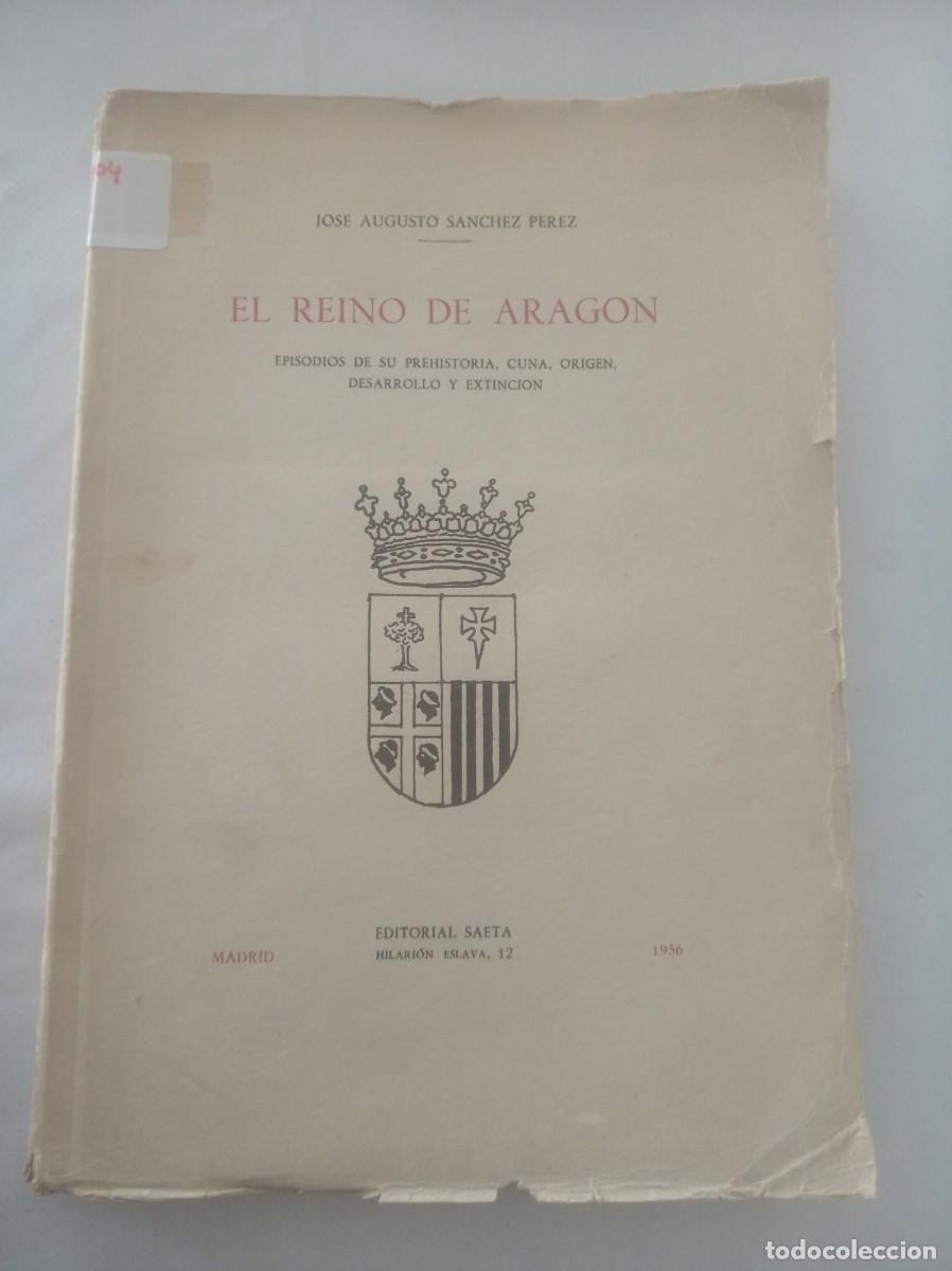Libros: EL REINO DE ARAGON ( JOSE AUGUSTO SANCHEZ PEREZ ) - Foto 1