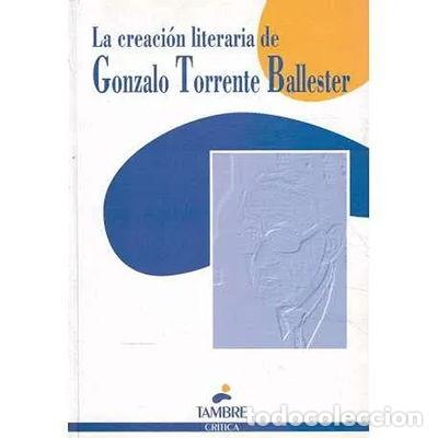 Libros: La creaci&oacute;n literaria de Gonzalo Torrente Ballester- 9788488681348