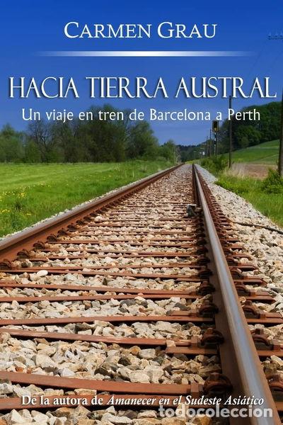 Libros: Hacia tierra austral: Un viaje en tren de Barcelona a Perth- 9781491050392