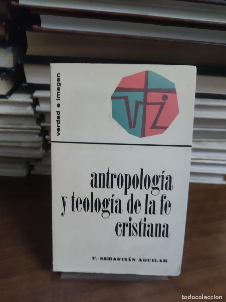 Libros: Antropolog&iacute;a y Teolog&iacute;a de la fe Cristiana F. Sebasti&aacute;n Aguilar