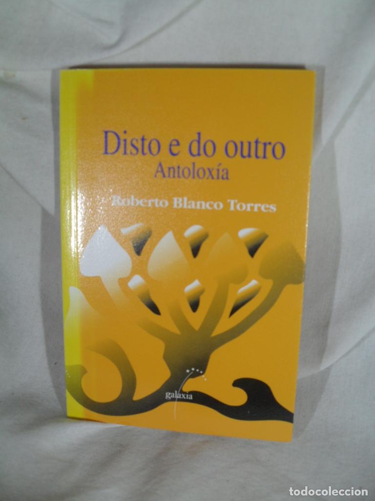 Libros: DISTO E DO OUTRO ANTOLOXIA - ROBERTO BLANCO TORRES - Foto 1