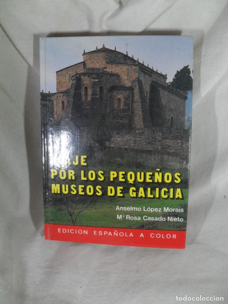 Libri di seconda mano: VIAJE POR LOS PQUE&Ntilde;OS MUSEOS DE GALICIA - LOPEZ MORAIS - CASADO NIETO
