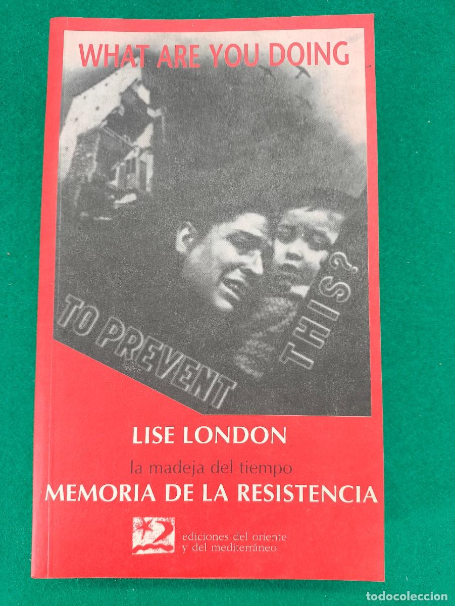 B&uuml;cher: LA MADEJA DEL TIEMPO, MEMORIA DE LA RESISTENCIA / LISE LONDON / 1997. EDICIONES DEL ORIENTE ...