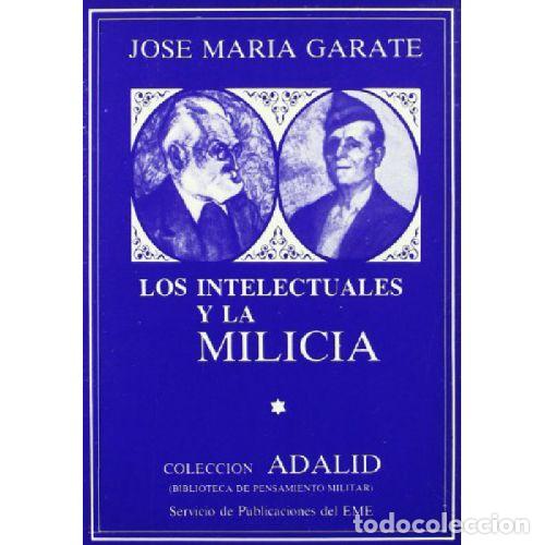 Libros: LOS INTELECTUALES Y LA MILICIA - JOSE MARIA GARATE - Foto 1