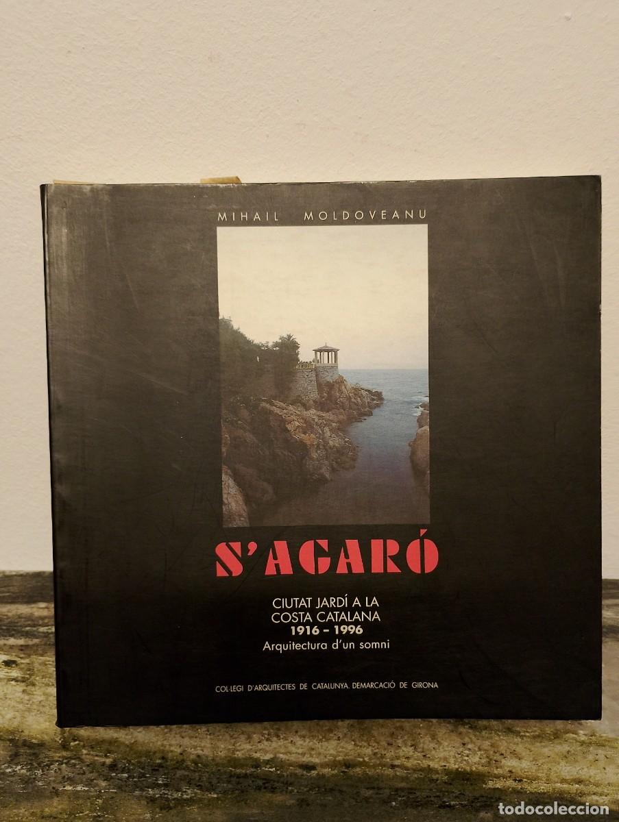 Libri di seconda mano: S'AGAR&Oacute;: CIUTAT JARD&Iacute; A LA COSTA CATALANA; de Mihail Moldoveanu. (1926-1996). Por tan s&oacute;lo treinta y