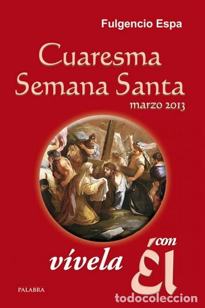 Libros: Cuaresma-Semana Santa 2013, v&iacute;vela con &Eacute;l- 9788498408232