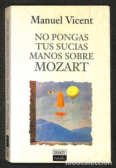 Libros: No pongas tus sucias manos sobre Mozart- 9788474447170