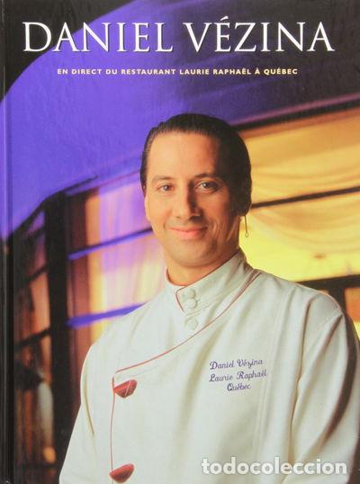 Libros: Daniel Vezina En Direct Du Restaurant Laurie Raphael a Quebec- 9782980563904