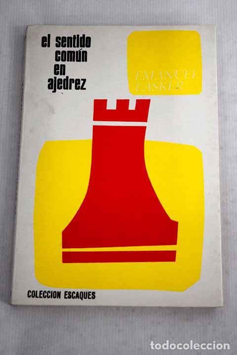 Libros: El sentido com&uacute;n en ajedrez.- Lasker, Emanuel