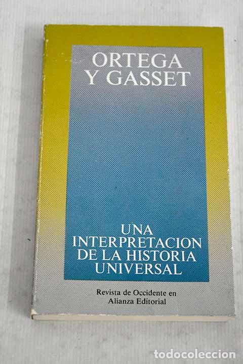 Libros: Una interpretaci&oacute;n de la historia universal: (en torno a Toynbee).- Ortega y Gasset, Jos&eacute;