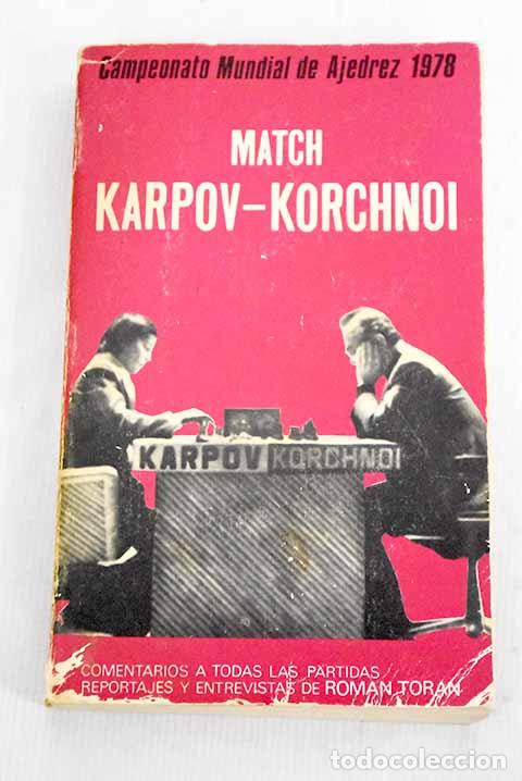 Libros: Campeonato Mundial de Ajedrez, 1978: Match Karpov-Korchnoi.- Toran, Rom&aacute;n