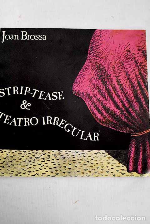 Libros: Strip-Tease & Teatro irregular.- Brossa, Joan - Foto 1
