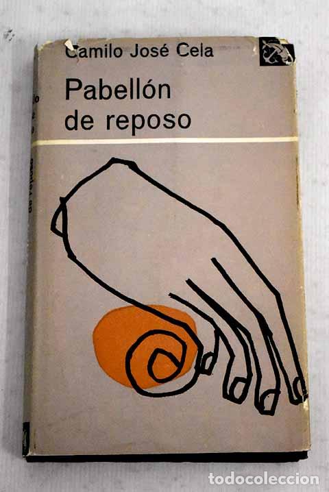Libros: Pabell&oacute;n de reposo: Cela, Camilo Jos&eacute;.- Cela, Camilo Jos&eacute;