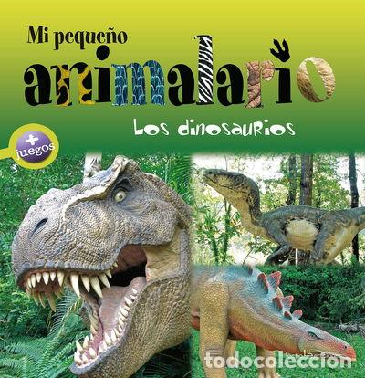 Libros: Mi peque&ntilde;o animalario. Los dinosaurios- 9788415088554