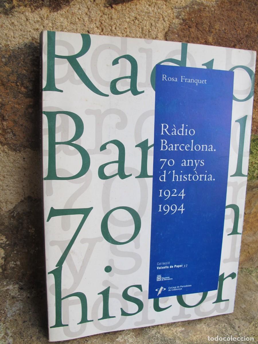 Libros: RADIO BARCELONA. 70 ANYS D'HISTORIA. 1924 1994 ROSA FRANQUET