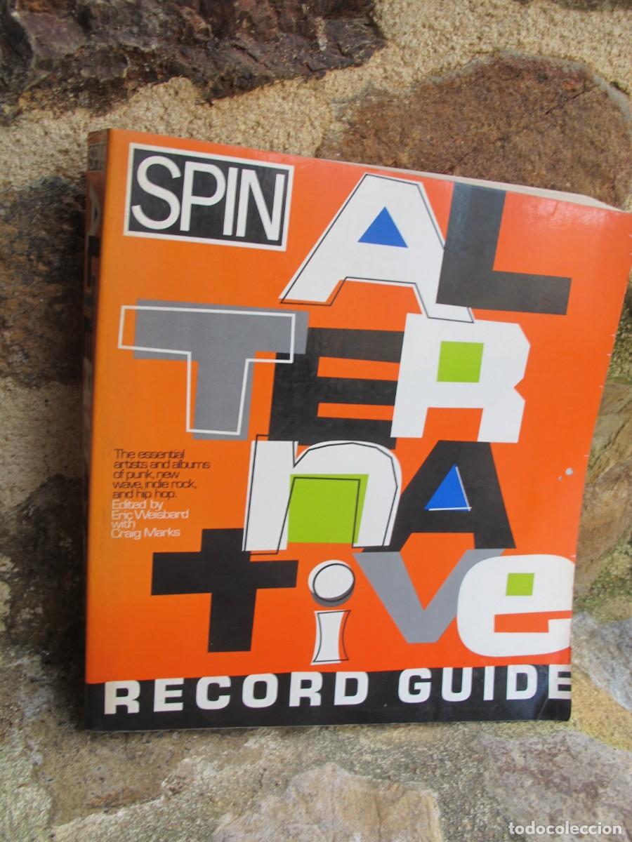 Livres: SPIN ALTERNATIVE RECORD GUIDE. ESSENTIAL ARTIST AND ALBUMS OF PUNK NEW WAVE INDIE ROCK HIP HOP.