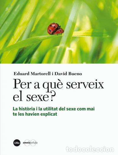 Livros em segunda m&atilde;o: Per a qu&egrave; serveix el sexe? La hist&ograve;ria i la utilitat del sexe com mai te les ...- 9788447536245
