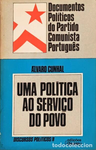 Libros: CUNHAL. (&Aacute;lvaro) - UMA POL&Iacute;TICA AO SERVI&Ccedil;O DO POVO.