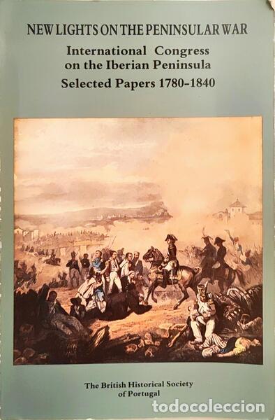 Livres: BERKELEY. (Alice D.) - NEW LIGHTS ON PENINSULAR WAR, SELECTED PAPERS 1780-1840.