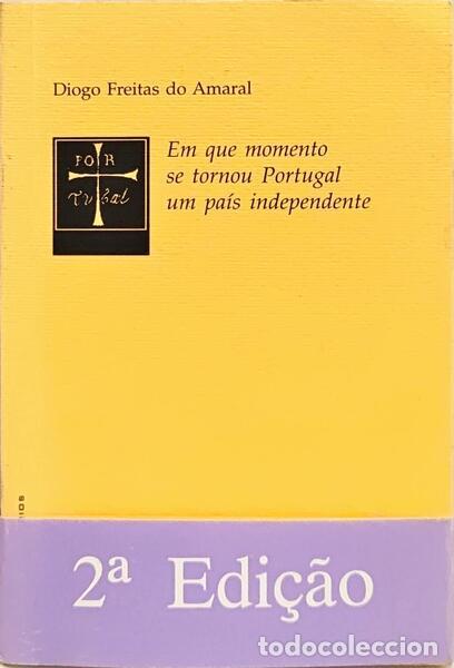 B&uuml;cher: FREITAS DO AMARAL. (Diogo) - EM QUE MOMENTO SE TORNOU PORTUGAL UM PA&Iacute;S INDEPENDENTE. [2.&ordf; EDI&Ccedil;&Atilde;O C/T