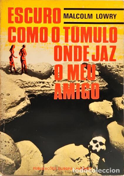 B&uuml;cher: LOWRY. (Malcolm) - ESCURO COMO O T&Uacute;MULO ONDE JAZ O MEU AMIGO.