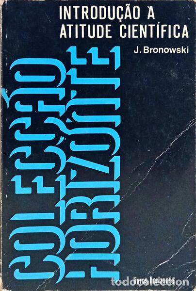 Libros: BRONOWSKI. (J.) - INTRODU&Ccedil;&Atilde;O &Agrave; ATITUDE CIENT&Iacute;FICA. [2.&ordf; EDI&Ccedil;&Atilde;O] - Foto 1