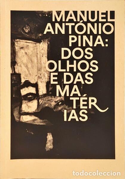 Libros: SALTEIRO. (Il&iacute;dio) e outros. - MANUEL ANT&Oacute;NIO PINA: DOS OLHOS E DAS MAT&Eacute;RIAS.
