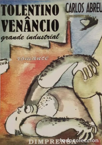 Libros: ABREU. (Carlos) - TOLENTINO VEN&Acirc;NCIO, GRANDE INDUSTRIAL.