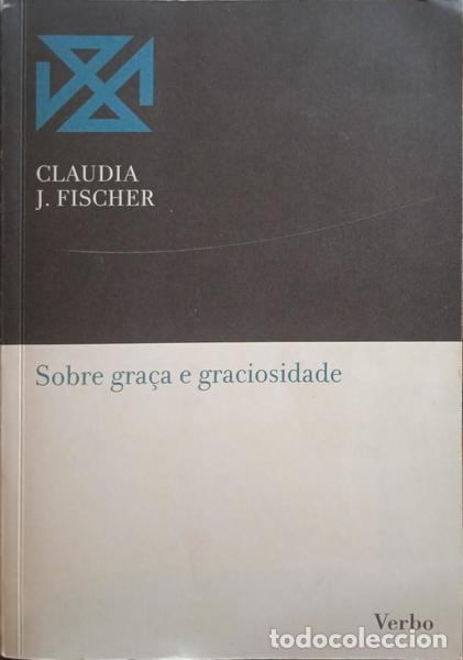 Libri di seconda mano: FISCHER. (Claudia J.) - SOBRE GRA&Ccedil;A E GRACIOSIDADE.