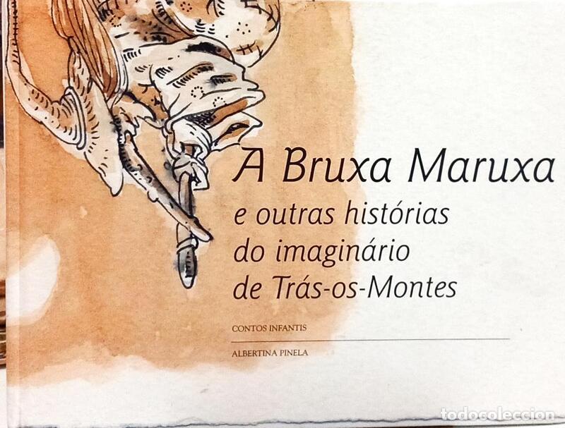 B&uuml;cher: PINELA. (Albertina) - A BRUXA MARUXA E OUTRAS HIST&Oacute;RIAS DO IMAGIN&Aacute;RIO DE TR&Aacute;S-OS-MONTES.