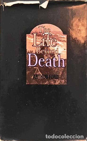 Libri di seconda mano: FORD. (Arthur) - THE LIFE BEYOND DEATH.
