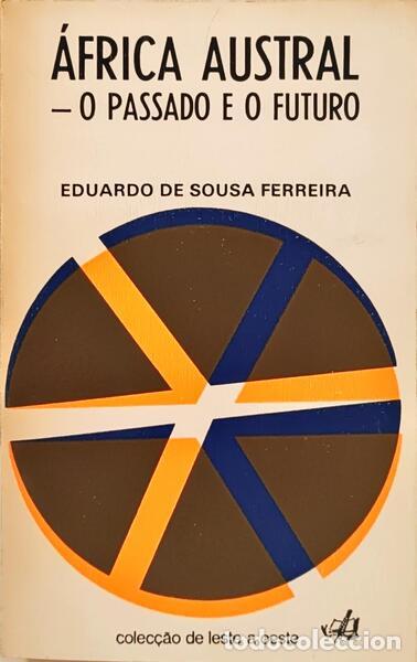 Libros: SOUSA FERREIRA. (Eduardo de) - &Aacute;FRICA AUSTRAL: O PASSADO E O FUTURO.