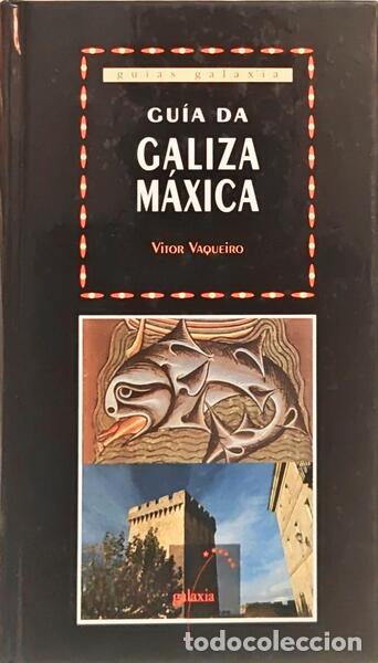 Libros: VAQUEIRO. (V&iacute;tor) - GU&Iacute;A DA GALIZA M&Aacute;XICA, M&Iacute;TICA E LENDAR&Iacute;A. [2.&ordf; EDI&Ccedil;&Atilde;O]