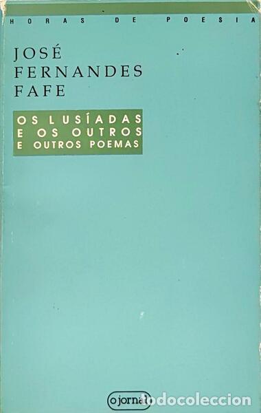 Libros: FERNANDES FAFE. (Jos&eacute;) - OS LUS&Iacute;ADAS E OS OUTROS E OUTROS POEMAS.