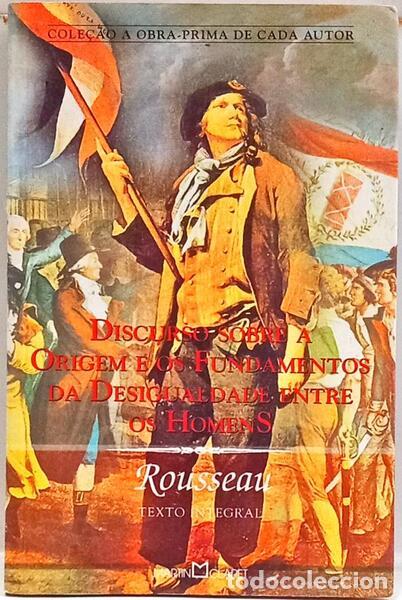 Libros: ROUSSEAU. (Jean-Jacques) - DISCURSO SOBRE A ORIGEM E OS FUNDAMENTOS DA DESIGUALDADE ENTRE OS HOMENS.