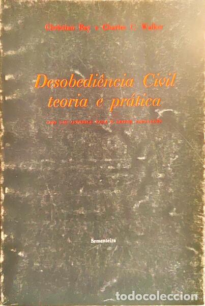 B&uuml;cher: BAY. (Christian) e Charles C. Walker. - DESOBEDI&Ecirc;NCIA CIVIL TEORIA E PR&Aacute;TICA COM UM AP&Ecirc;NDICE PARA O