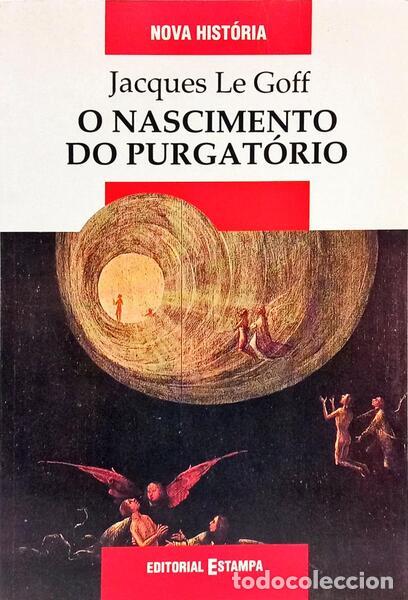 Libros: LE GOFF. (Jacques) - O NASCIMENTO DO PURGAT&Oacute;RIO. [2.&ordf; EDI&Ccedil;&Atilde;O]