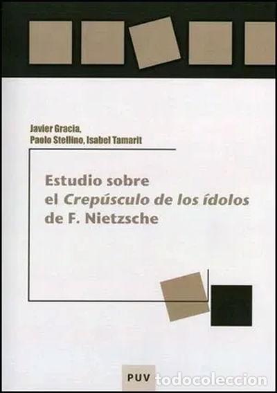 Libros: Estudio sobre el &laquo;Crep&uacute;sculo de los &iacute;dolos&raquo; de F. Nietzsche- 9788437077536