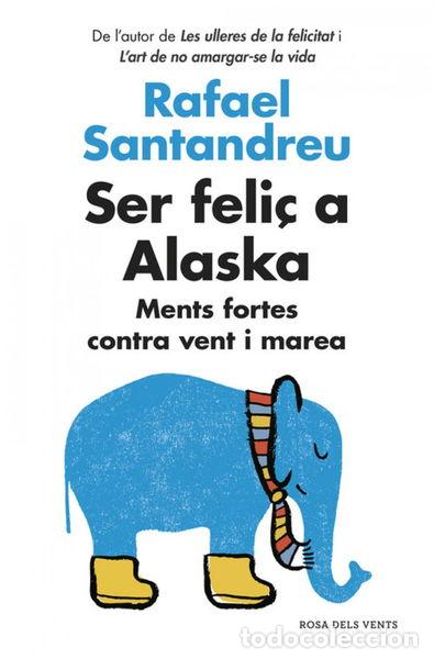 Libros: Ser feli&ccedil; a Alaska- 9788416430130
