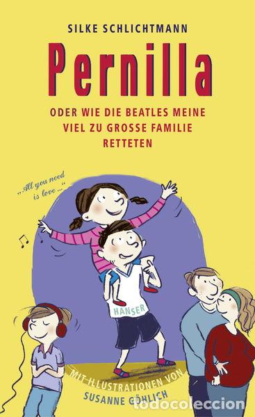 Libros: Pernilla oder Wie die Beatles meine viel zu gro&szlig;e Familie retteten- 9783446247475