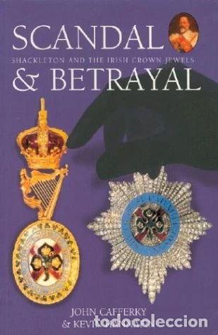 Libros: Scandal & Betrayal: Shackleton and the Irish Crown Jewels- 9781903464250