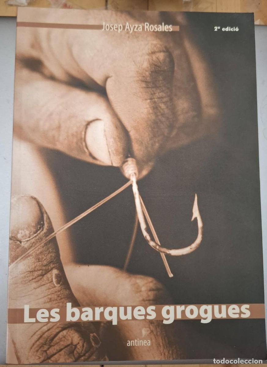 Livres: Josep Ayza Rosales - LES BARQUES GROGUES. VINAROS 1950-VILANOVA I LA GELTRU 1954