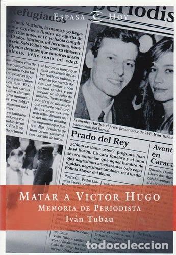 Libros: Matar a V&iacute;ctor Hugo- 9788467001037