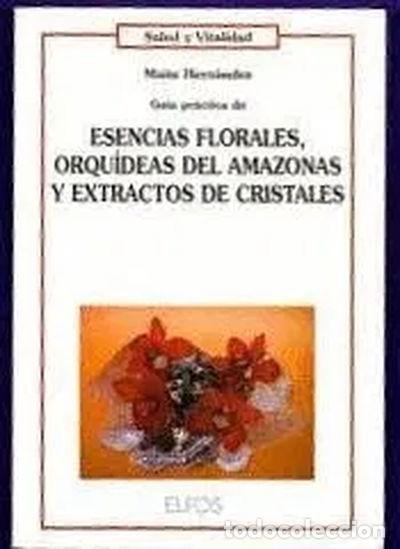 books: Gu&iacute;a Pr&aacute;ctica de Esencias Florales, Orqu&iacute;deas del Amazonas y Extractos de Cri...- 9788488990297