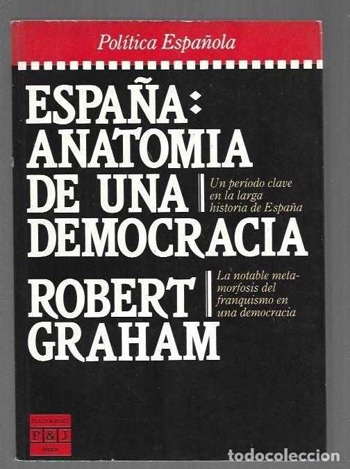 Libros: ESPA&Ntilde;A: ANATOMIA DE UNA DEMOCRACIA - GRAHAM, ROBERT - Foto 1