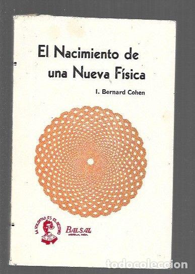 Libri di seconda mano: NACIMIENTO DE UNA NUEVA FISICA - EL - I. BERNARD COHEN