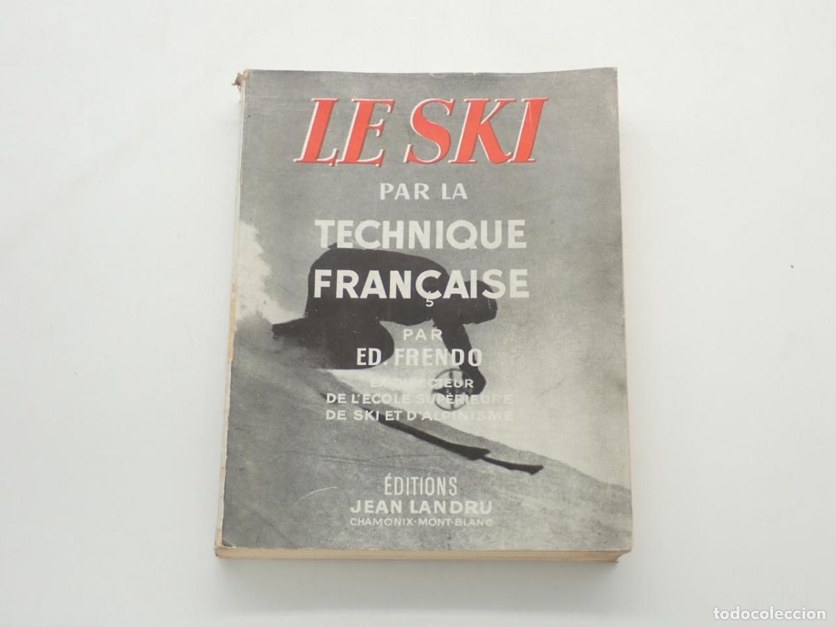 Libros: Le ski par la technique fran&ccedil;aise. Pr&eacute;face de Jean Carle. Photographies de l'auteur - FRENDO, &Eacute;douar