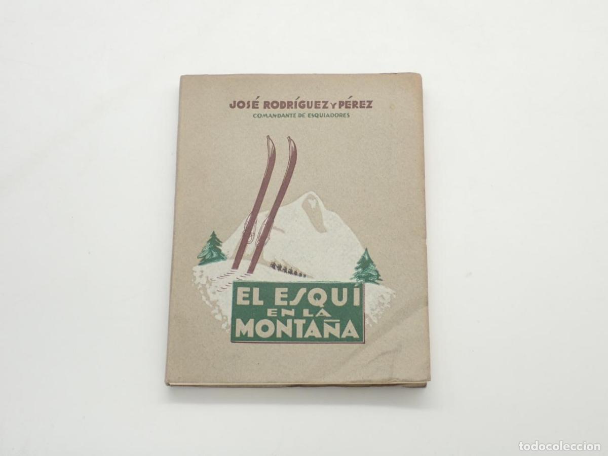 Libros: El esqu&iacute; en la monta&ntilde;a - RODR&Iacute;GUEZ Y P&Eacute;REZ, Jos&eacute; (Comandante de Esquiadores)