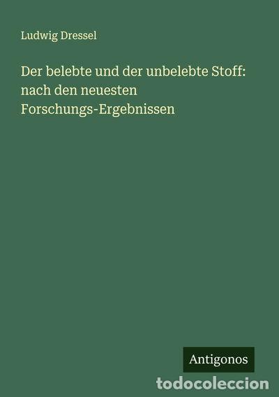 B&uuml;cher: Der belebte und der unbelebte Stoff: nach den neuesten Forschungs-Ergebnissen- 9783388879406