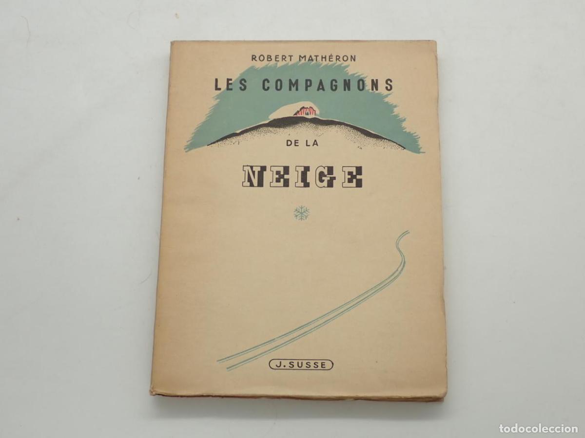 Libros: Les compagnons de la neige. Souvenirs documentaires de ski - MATHERON, Robert